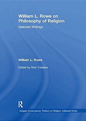 William L. Rowe On Philosophy Of Religion: Selected Writings-..