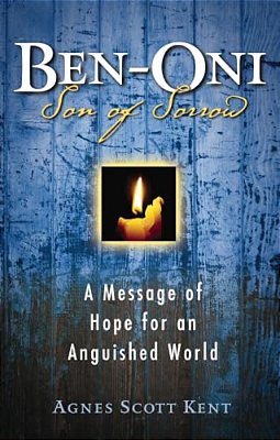 Ben-Oni: Son Of Sorrow: A Message Of Hope For An Anguished World-..