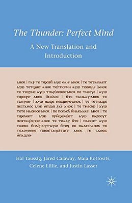 The Thunder: Perfect Mind: A New Translation And Introduction-..