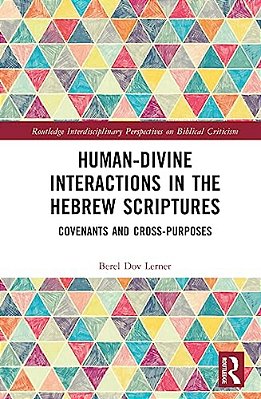 Human-Divine Interactions In The Hebrew Scriptures: Covenants And Cross-Purposes-..