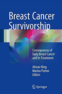 Breast Cancer Survivorship: Consequences Of Early Breast Cancer And Its Treatment-..