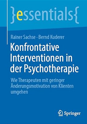 Konfrontative Interventionen In Der Psychotherapie: Wie Therapeuten Mit Geringer Änderungsmotivation Von Klienten Umgehen-..