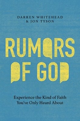 Rumors Of God: Experience The Kind Of Faith You'Ve Only Heard About-..