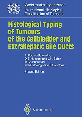 Histological Typing Of Tumours Of The Gallbladder And Extrahepatic Bile Ducts-..