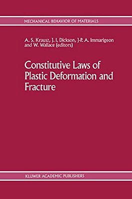 Constitutive Laws Of Plastic Deformation And Fracture: 19Th Canadian Fracture Conference, Ottawa, Ontario, 29-31 May 1989-..