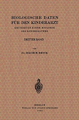 Biologische Daten Für Den Kinderarzt: Grundzüge Einer Biologie Des Kindesalters. Dritter Band-..