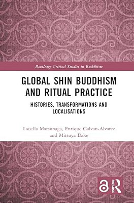 Global Shin Buddhism And Ritual Practice: Histories, Transformations And Localisations-..