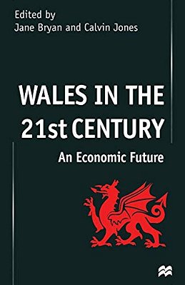 Wales In The 21St Century: An Economic Future-..