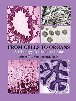 From Cells To Organs: A Histology Textbook And Atlas-..