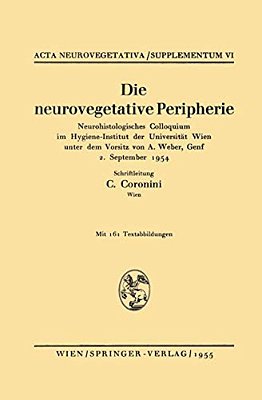 Die Neurovegetative Peripherie: Neurohistologisches Colloquium Im Hygiene-Institut Der Universität Wien Unter Dem Vorsitz Von A. Weber, Genf 2. Septem-..