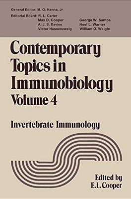 Contemporary Topics In Immunobiology: Volume 4 Invertebrate Immunology-..