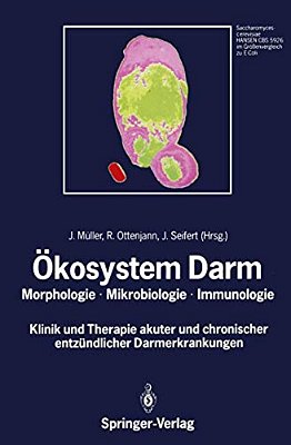 Ökosystem Darm: Morphologie, Mikrobiologie, Immunologie Klinik Und Therapie Akuter Und Chronischer Entzündlicher Darmerkrankungen-..