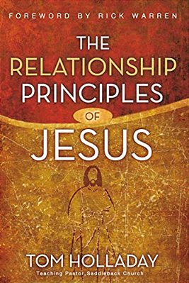 The Relationship Principles Of Jesus: How To Love Like Jesus-..