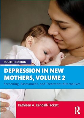 Depression In New Mothers, Volume 2: Screening, Assessment, And Treatment Alternatives-..
