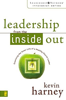 Leadership From The Inside Out: Examining The Inner Life Of A Healthy Church Leader-..