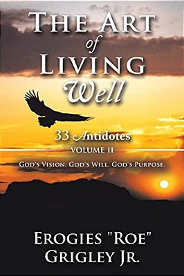 The Art Of Living Well: 33 Antidotes: Volume II-..