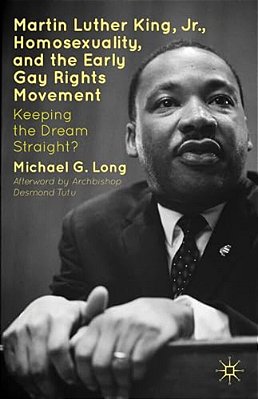 Martin Luther King Jr., Homosexuality, And The Early Gay Rights Movement: Keeping The Dream Straight?-..