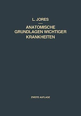 Anatomische Grundlagen Wichtiger Krankheiten: Ein Lehrbuch Für Ärzte Und Studierende-..