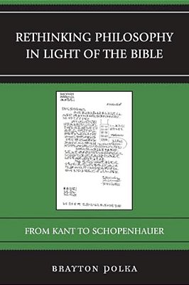 Rethinking Philosophy In Light Of The Bible: From Kant To Schopenhauer-..
