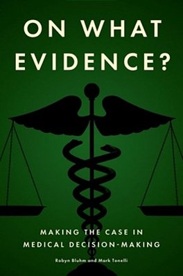 On What Evidence?: Making The Case In Medical Decision-Making-..