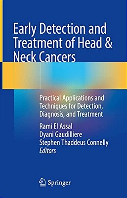 Early Detection And Treatment Of Head & Neck Cancers: Practical Applications And Techniques For Detection, Diagnosis, And Treatment-..