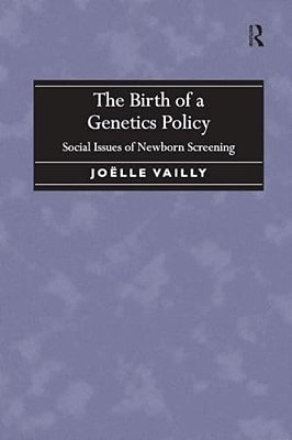 The Birth Of A Genetics Policy: Social Issues Of Newborn Screening-..