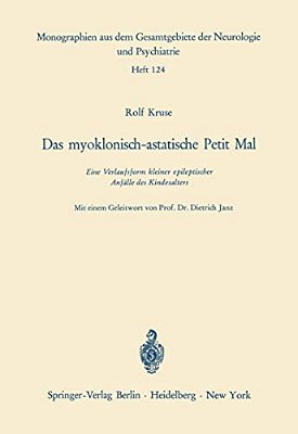 Das Myoklonisch-Astatische Petit Mal: Eine Verlaufsform Kleiner Epileptischer Anfälle Des Kindesalters-..