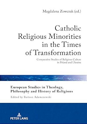 Catholic Religious Minorities In The Times Of Transformation: Comparative Studies Of Religious Culture In Poland And Ukraine-..