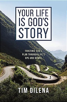 Your Life Is God's Story: Trusting God's Plan Through Life's Ups And Downs-..