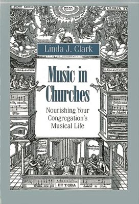 Music In Churches: Nourishing Your Congregation's Musical Life-..