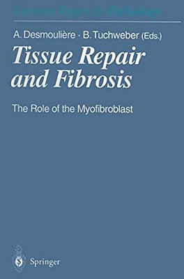 Tissue Repair And Fibrosis: The Role Of The Myofibroblast-..