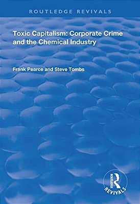 Toxic Capitalism: Corporate Crime And The Chemical Industry-..