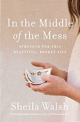 In The Middle Of The Mess: Strength For This Beautiful, Broken Life-..