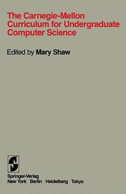 The Carnegie-Mellon Curriculum For Undergraduate Computer Science-..