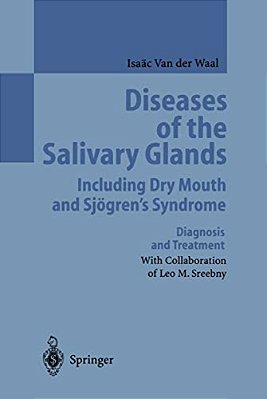 Diseases Of The Salivary Glands Including Dry Mouth And Sjögren's Syndrome: Diagnosis And Treatment-..