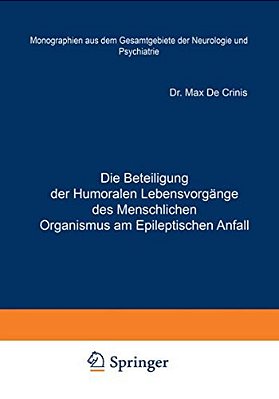 Die Beteiligung Der Humoralen Lebensvorgänge Des Menschlichen Organismus Am Epileptischen Anfall: Heft 22-..