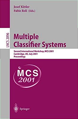 Multiple Classifier Systems: Second International Workshop, Mcs 2001 Cambridge, UK, July 2-4, 2001 Proceedings-..