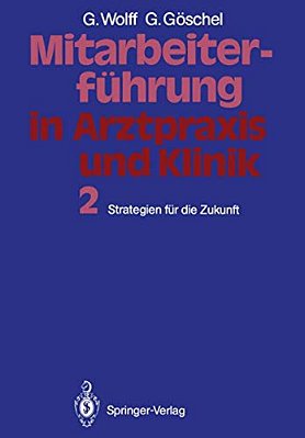 Mitarbeiterführung In Arztpraxis Und Klinik: Band 2 Strategien Für Die Zukunft-..