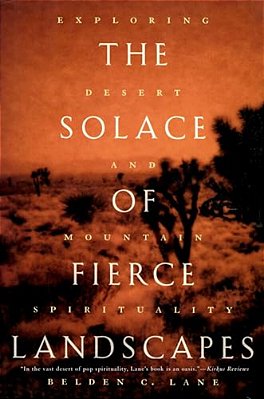 The Solace Of Fierce Landscapes: Exploring Desert And Mountain Spirituality-..
