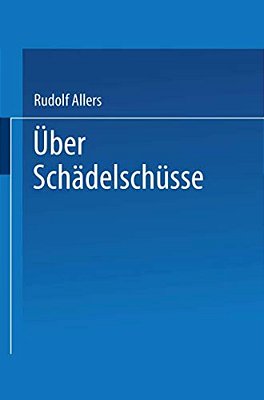 Über Schädelschüsse: Probleme Der Klinik Und Der Fürsorge-..