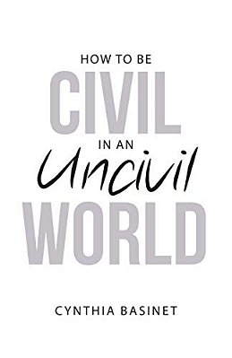 How To Be Civil In An Uncivil World-..