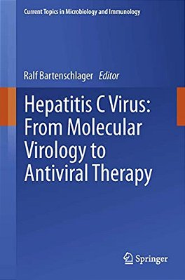 Hepatitis C Virus: From Molecular Virology To Antiviral Therapy-..