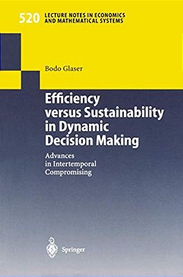 Efficiency Versus Sustainability In Dynamic Decision Making: Advances In Intertemporal Compromising-..