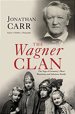 The Wagner Clan: The Saga Of Germany's Most Illustrious And Infamous Family-..