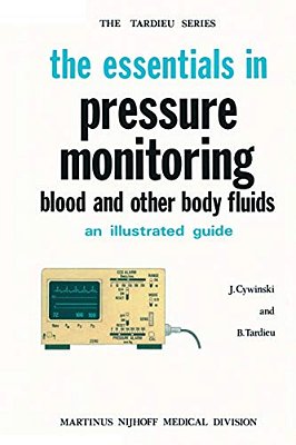 The Essentials In Pressure Monitoring: Blood And Other Body Fluids-..