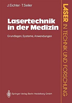Lasertechnik In Der Medizin: Grundlagen-Systeme-anwendungen-..