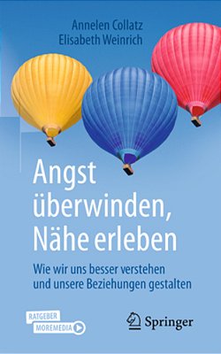 Angst Überwinden, Nähe Erleben: Wie Wir Uns Besser Verstehen Und Unsere Beziehungen Gestalten-..