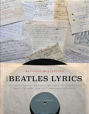 The Beatles Lyrics: The Stories Behind The Music, Including The Handwritten Drafts Of More Than 100 Classic Beatles Songs-..