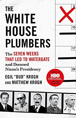 The White House Plumbers: The Seven Weeks That Led To Watergate And Doomed Nixon's Presidency-..