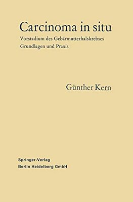 Carcinoma In Situ: Vorstadium Des Gebärmutterhalskrebses Grundlagen Und Praxis-..